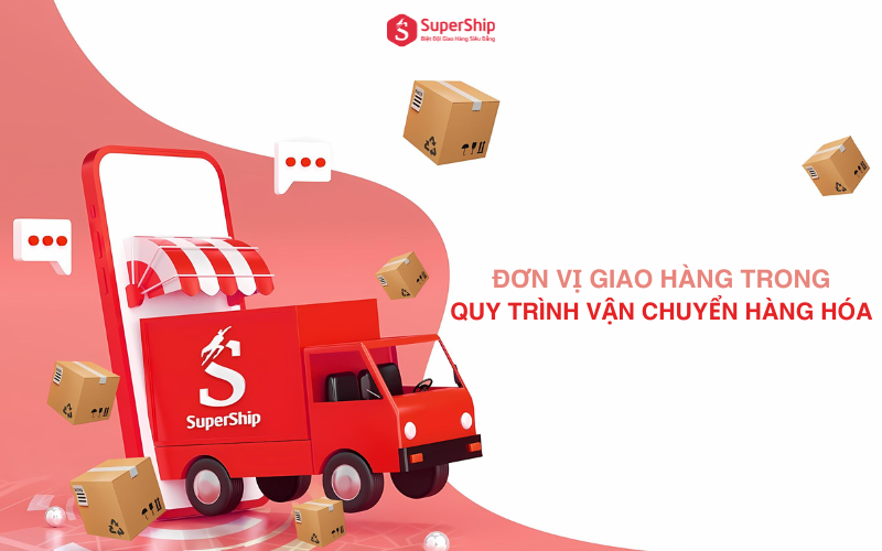 Lựa chọn đơn vị giao hàng trong quy trình vận chuyển hàng hóa